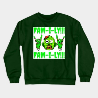 ZOMB ROCK FAM-I-LY!!! FAM-I-LY!!! Crewneck Sweatshirt